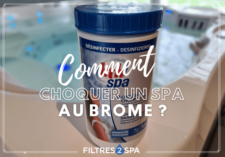 Comment choquer un spa au brome ?