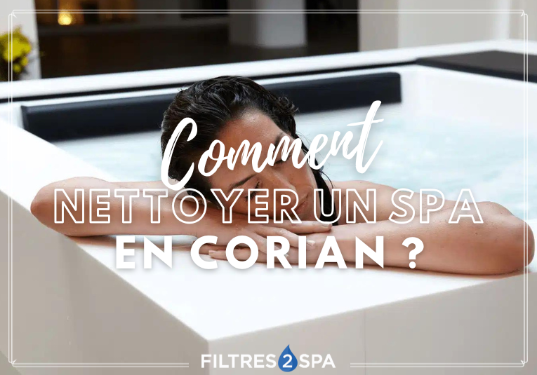 Comment nettoyer un spa en Corian ?