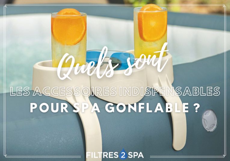 Les accessoires indispensables pour spa gonflable