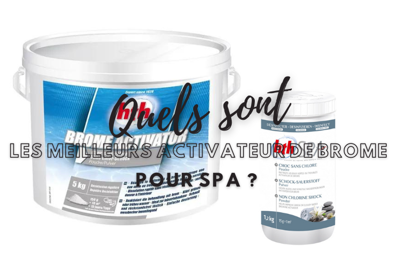 Activateur de brome spa : les meilleurs produits