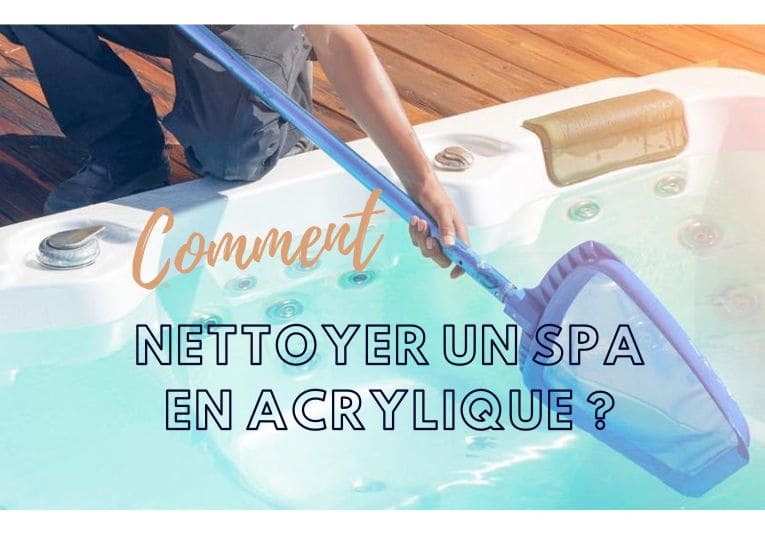 Comment Nettoyer un spa en Acrylique