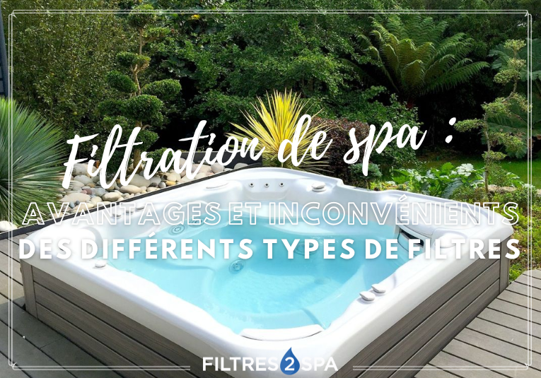 Filtration de spa : avantages et inconvénients des différents types de  filtres