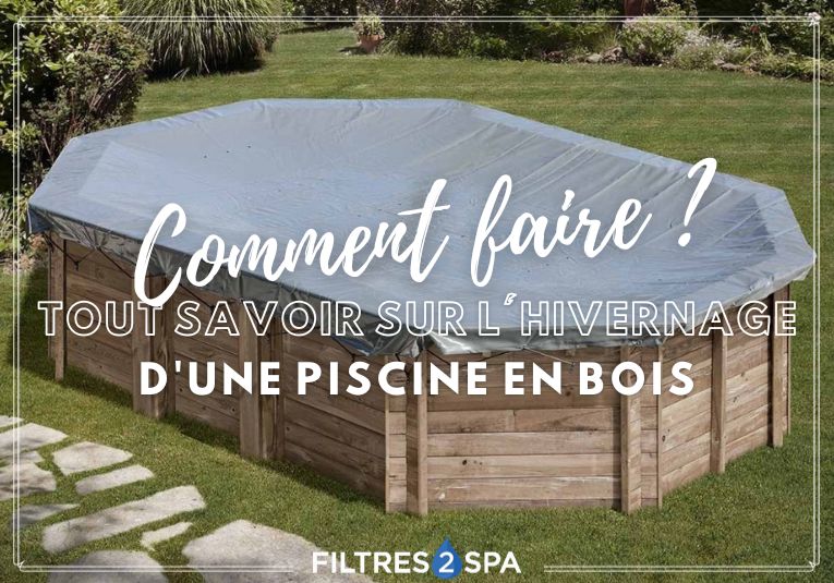 Hivernage d'une piscine en bois : comment faire ?