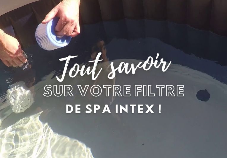 Filtre pour Spa Intex : guide d'utilisation et astuces.