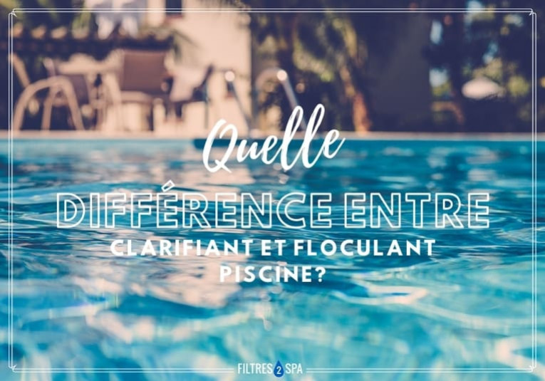 Quelle différence entre clarifiant et floculant piscine ?