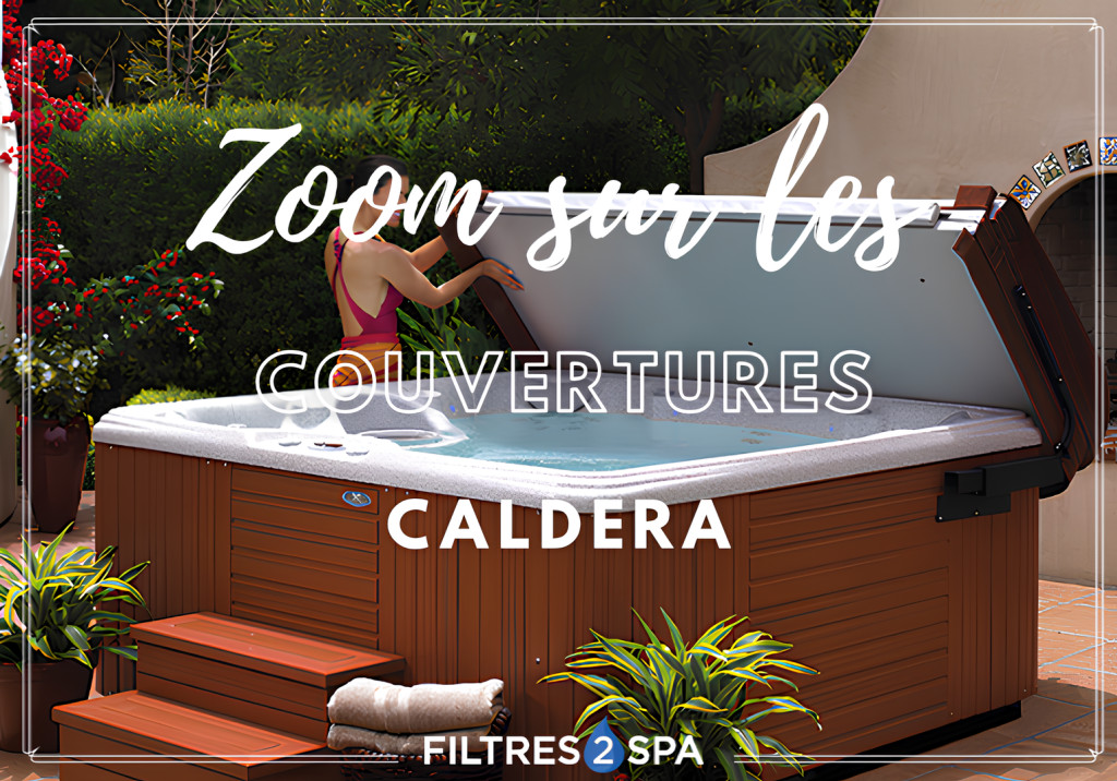 Zoom sur les couvertures spa Caldera