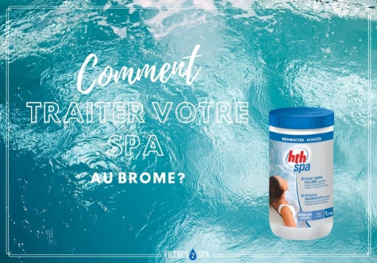 Comment Traiter votre Spa au Brome, Réponse ICI
