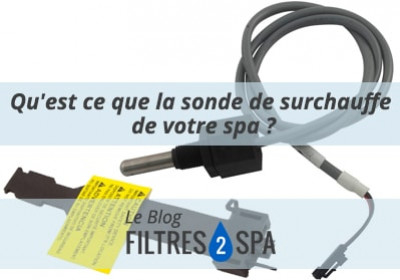 Qu'est ce qu'une sonde de surchauffe pour réchauffeur spa  ?