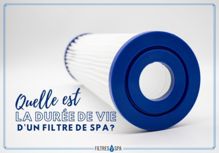 Quelle est la durée de vie d'un filtre de spa ?