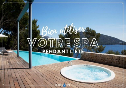 Bien utiliser votre spa pendant l'été ! Tous nos conseils d'expert en spa