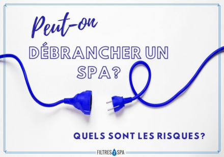 Peut-on débrancher un spa ? Quels sont les risques ?