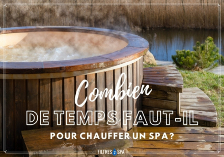 Combien de temps faut-il pour chauffer un spa ?