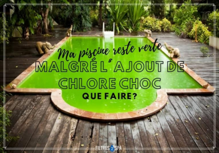 Ma piscine reste verte malgré l'ajout de chlore choc, que faire ?