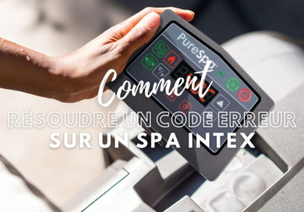 Pannes sur les spas Intex : quels sont les problèmes et comment les résoudre ?