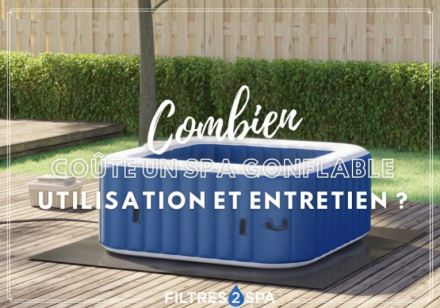 Combien coûte un spa gonflable : utilisation et entretien ?