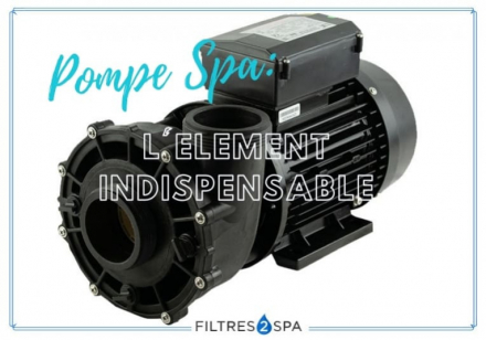 La pompe de spa : un élément indispensable pour l'efficacité de votre spa