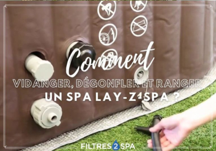 Vider un spa Lay-Z-Spa : vidanger, dégonfler et ranger !