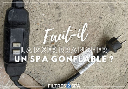 Faut-il laisser brancher un spa gonflable ?