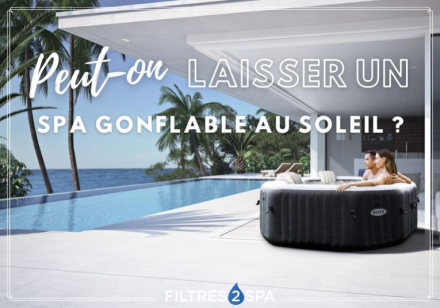 Peut on laisser un spa gonflable au soleil ?