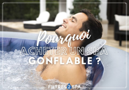 1 - Pourquoi acheter un spa gonflable ?