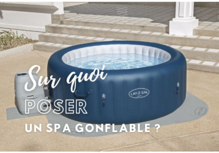 Sur quoi poser un spa gonflable ?