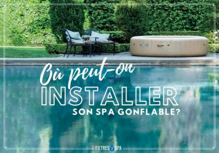 Ou peut-on installer son spa gonflable ?