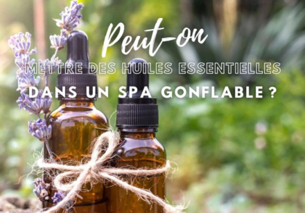 Peut-on mettre des huiles essentielles dans un spa gonflable ?
