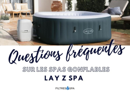 Questions fréquentes sur les spas gonflables Lay-Z-Spa