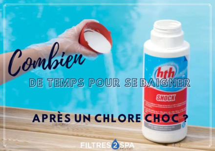 Combien de temps pour se baigner après le chlore choc ?