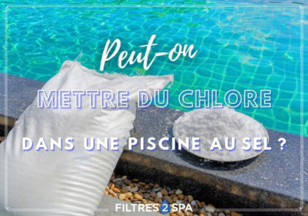 Peut-on mettre du chlore dans une piscine au sel ?
