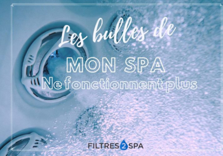 Pourquoi le système de bulles de mon spa ne fonctionne-t-il plus ?