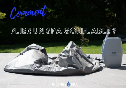Comment plier un spa gonflable ? Intex, Bestway, Mspa ou Netspa