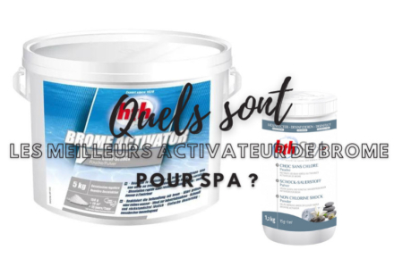 Activateur de brome spa : les meilleurs produits