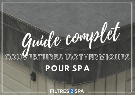 Le guide complet des couvertures isothermiques pour spa