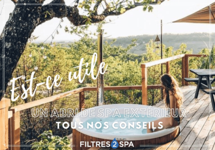 Abri de spa extérieur : est-ce vraiment intéressant ?