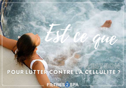 Est-ce que le spa est bon pour lutter contre la cellulite ?