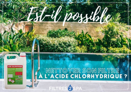 Nettoyer le filtre à cartouche de piscine à l’acide chlorhydrique