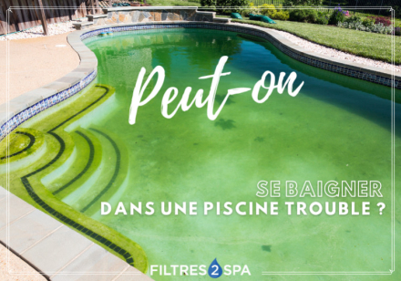 Peut-on se baigner dans une piscine trouble ?