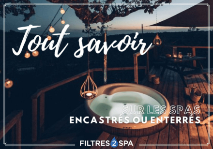 Spa encastrable ou enterré : Tous nos conseils