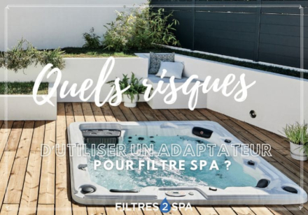 Adaptateur pour filtre spa : quels sont les risques d’en utiliser ?
