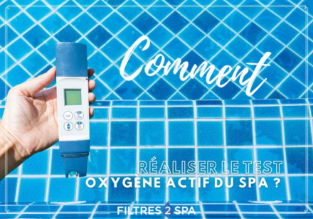 Comment réaliser le test oxygène actif du spa ?