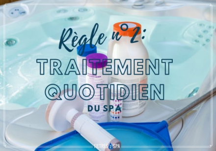Règle n°2 : Traitement quotidien du spa
