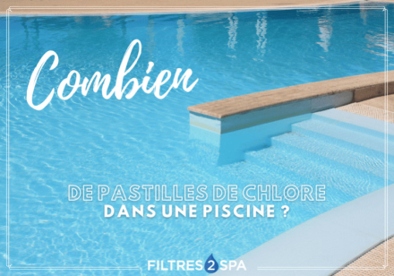 Combien de pastilles de chlore dans une piscine ?