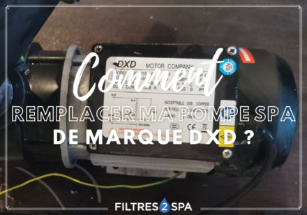 Comment remplacer ma pompe spa DXD ?