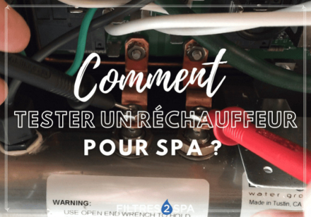 Comment tester un réchauffeur de spa ?
