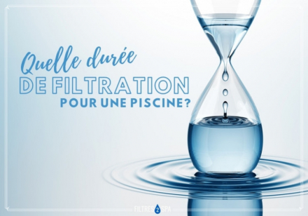 Quelle durée de filtration pour une piscine ?