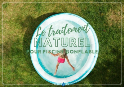 Le Traitement Naturel pour Piscine gonflable