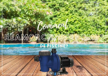 Comment amorcer ou réamorcer une pompe piscine ?