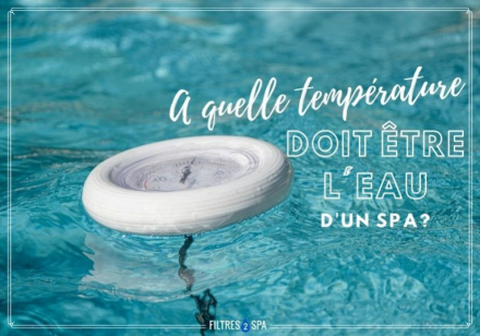 A quelle température doit être l'eau d'un spa ?