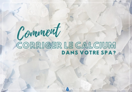 Comment corriger le calcium de votre spa ?